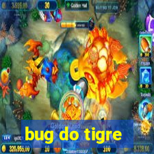 bug do tigre